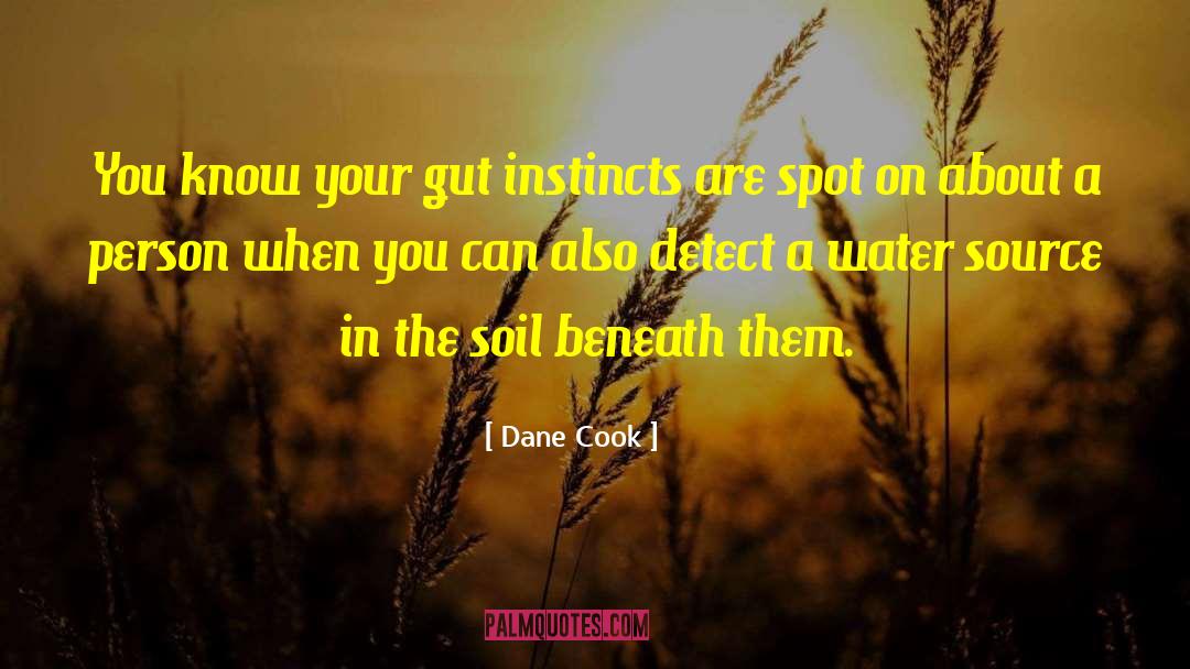 Dane Cook Quotes: You know your gut instincts