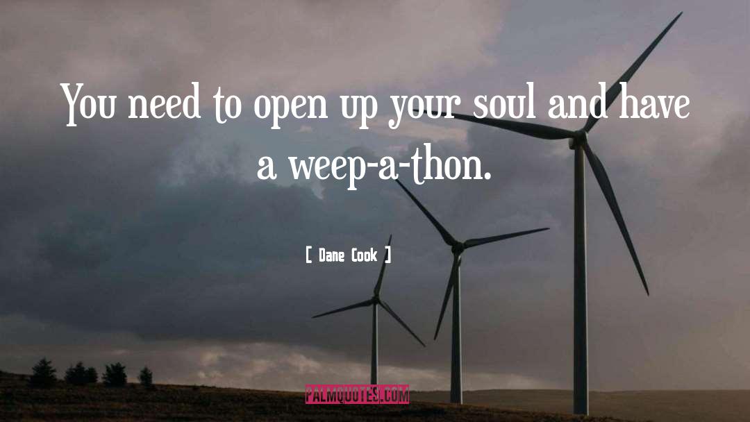 Dane Cook Quotes: You need to open up