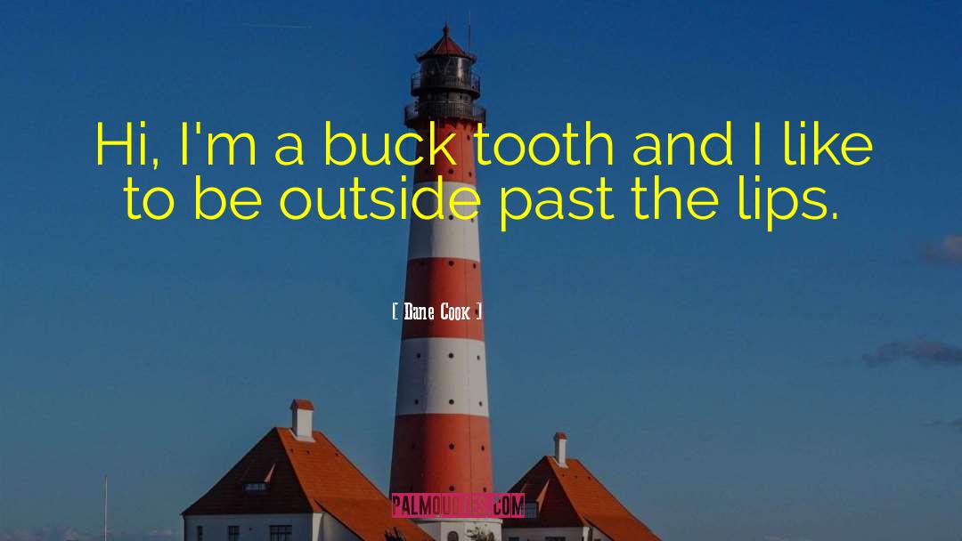 Dane Cook Quotes: Hi, I'm a buck tooth