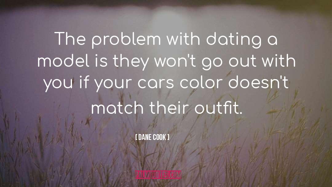 Dane Cook Quotes: The problem with dating a