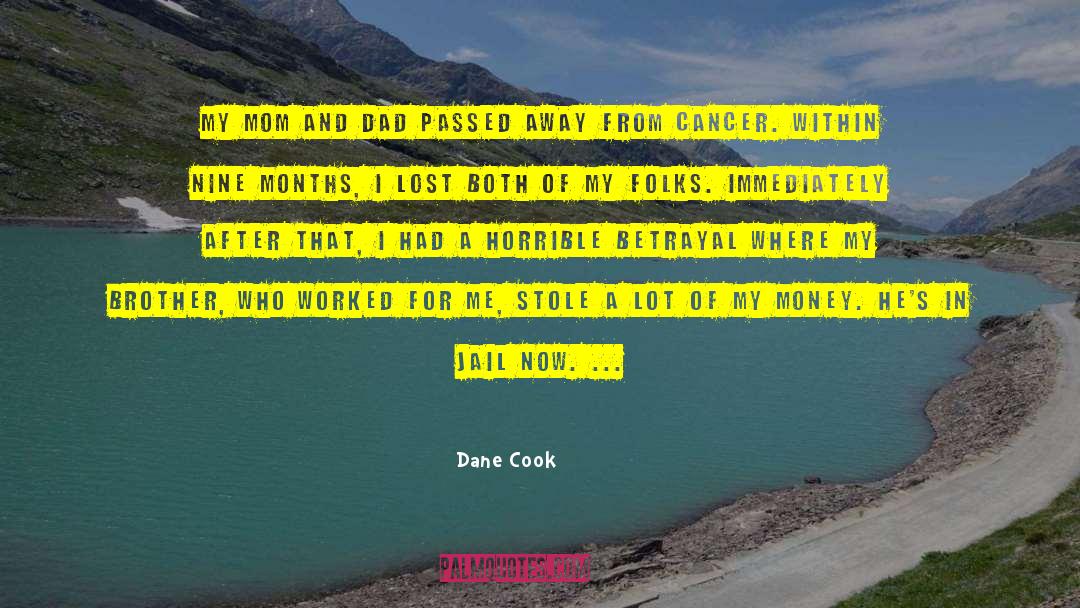 Dane Cook Quotes: My mom and dad passed