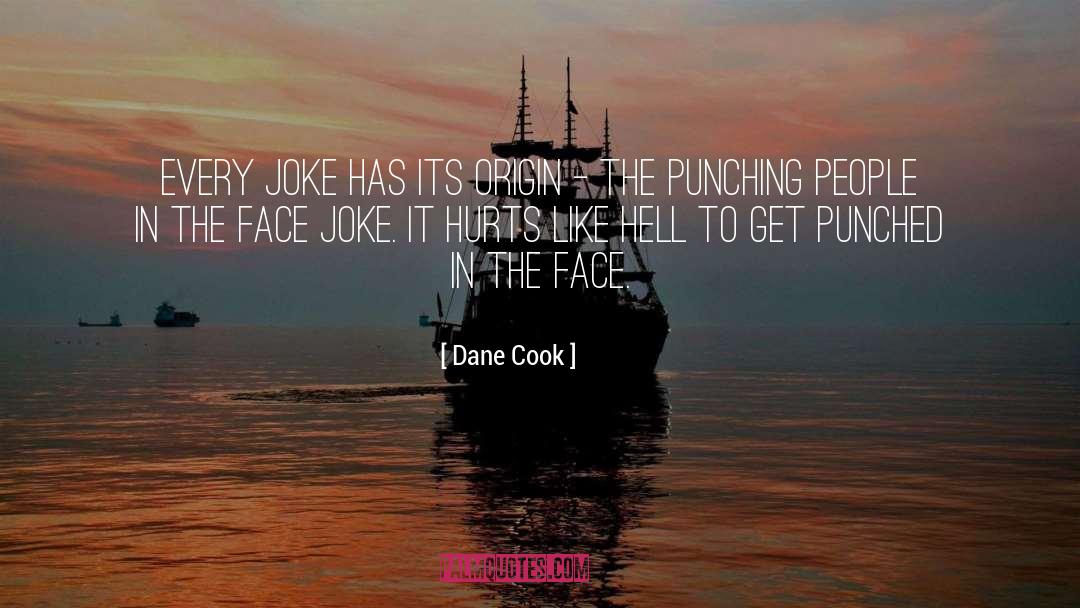 Dane Cook Quotes: Every joke has its origin
