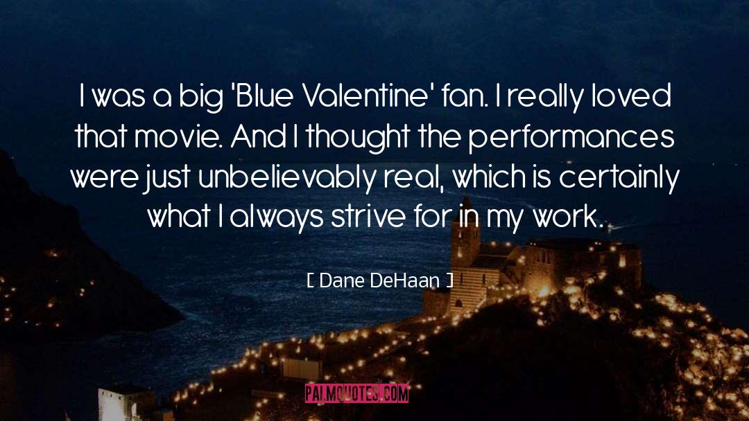 Dane DeHaan Quotes: I was a big 'Blue