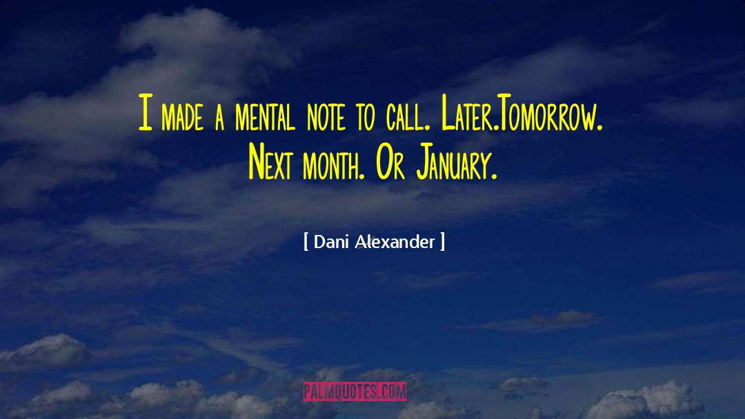 Dani Alexander Quotes: I made a mental note