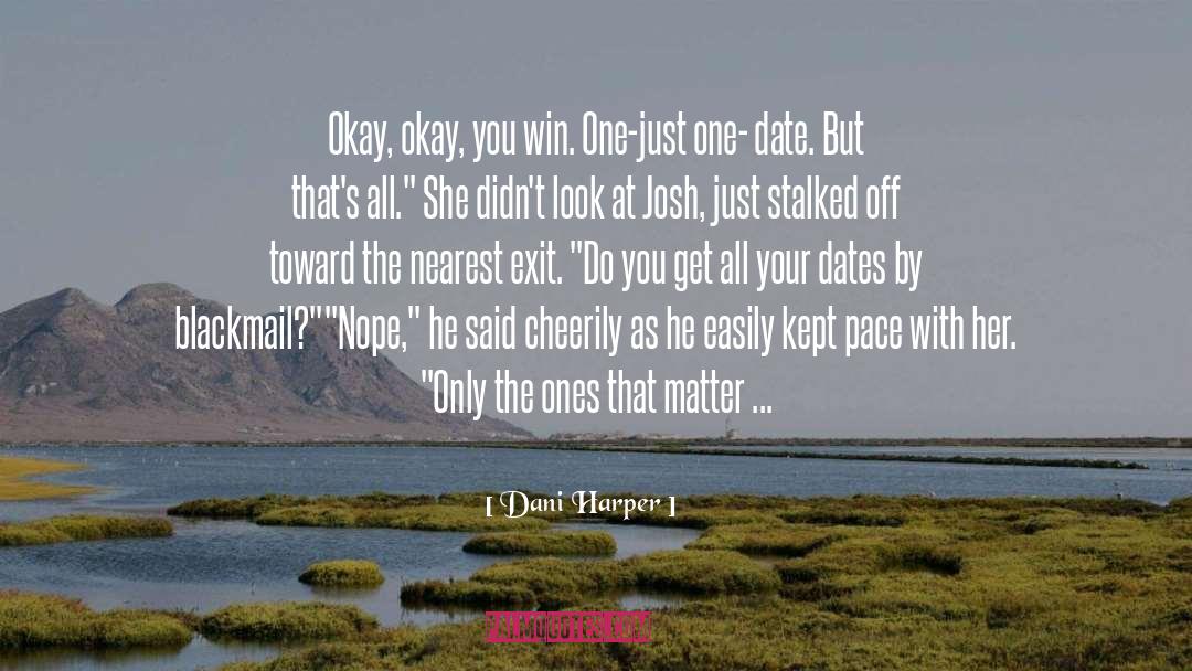 Dani Harper Quotes: Okay, okay, you win. One-just