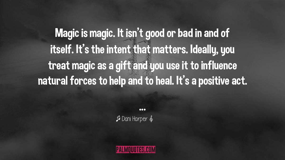 Dani Harper Quotes: Magic is magic. It isn't