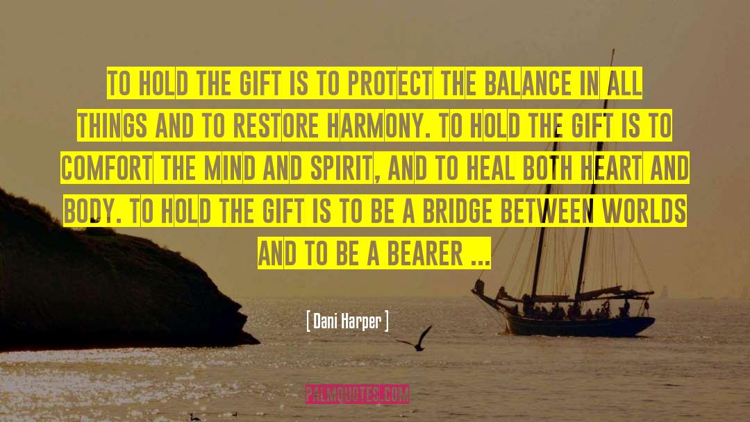 Dani Harper Quotes: To hold the Gift is