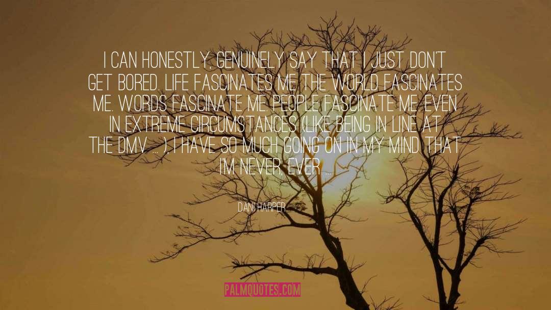 Dani Harper Quotes: I can honestly, genuinely say