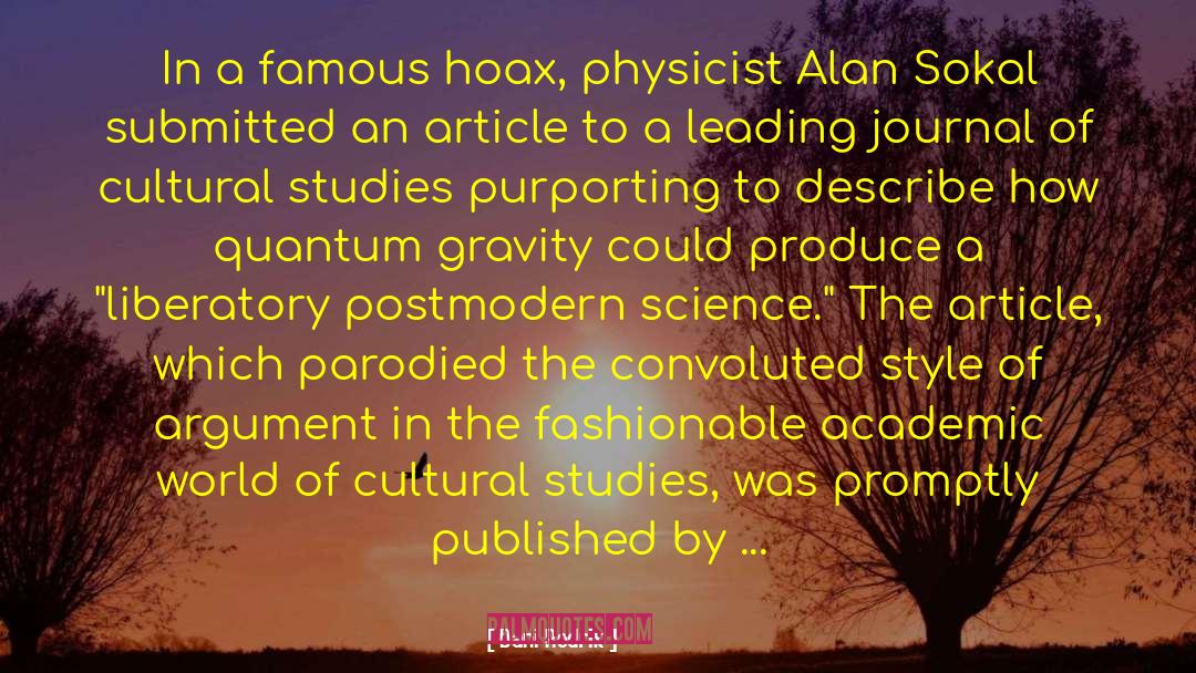 Dani Rodrik Quotes: In a famous hoax, physicist