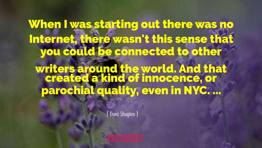 Dani Shapiro Quotes: When I was starting out