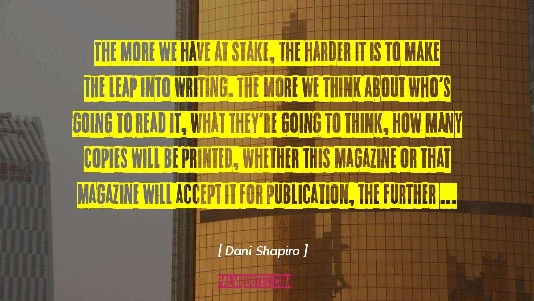 Dani Shapiro Quotes: The more we have at