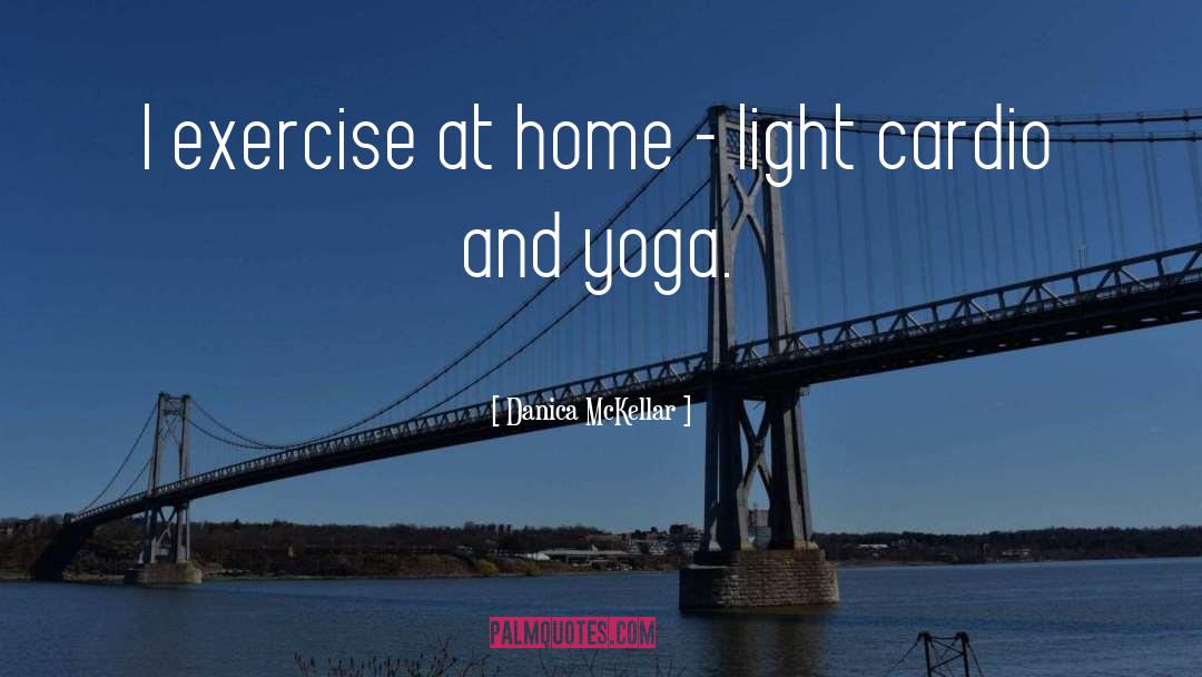 Danica McKellar Quotes: I exercise at home -