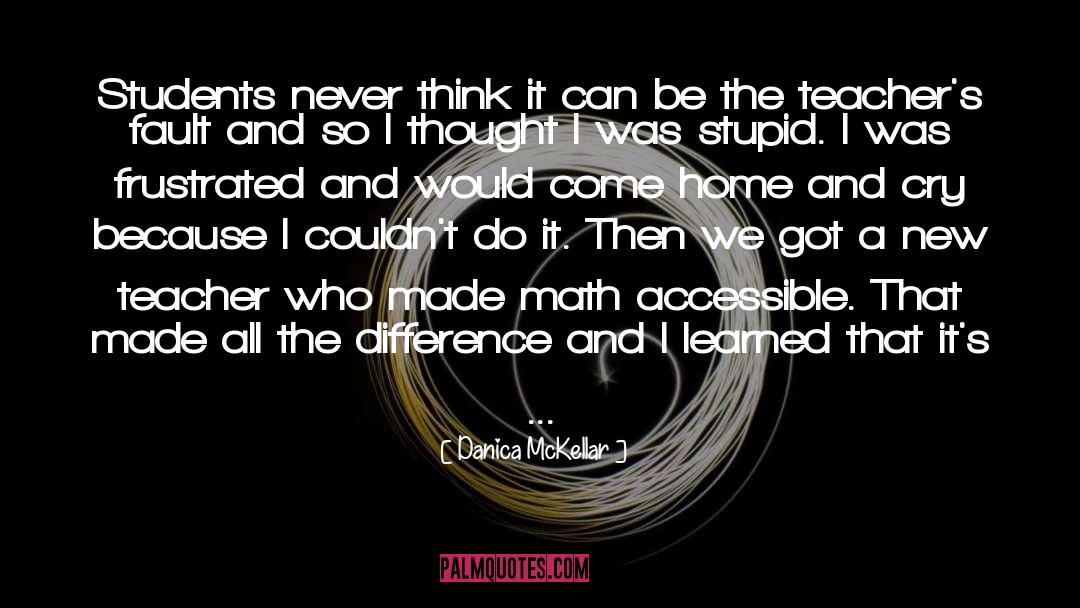 Danica McKellar Quotes: Students never think it can