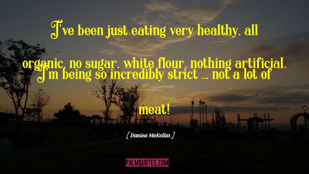Danica McKellar Quotes: I've been just eating very