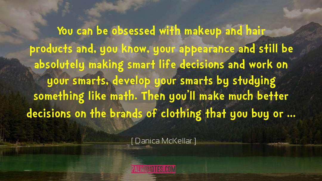 Danica McKellar Quotes: You can be obsessed with