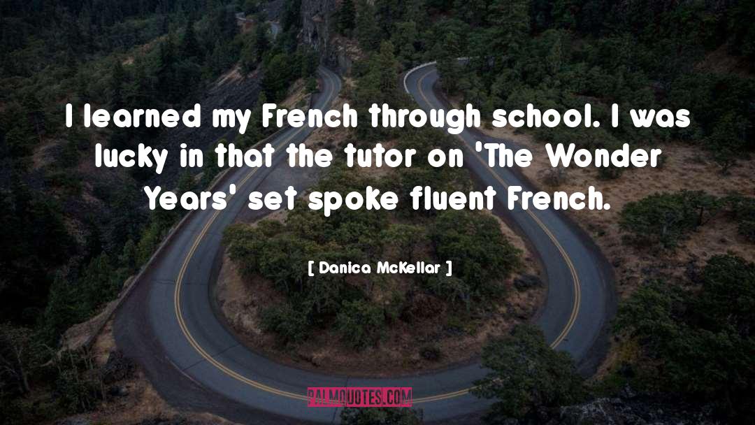 Danica McKellar Quotes: I learned my French through