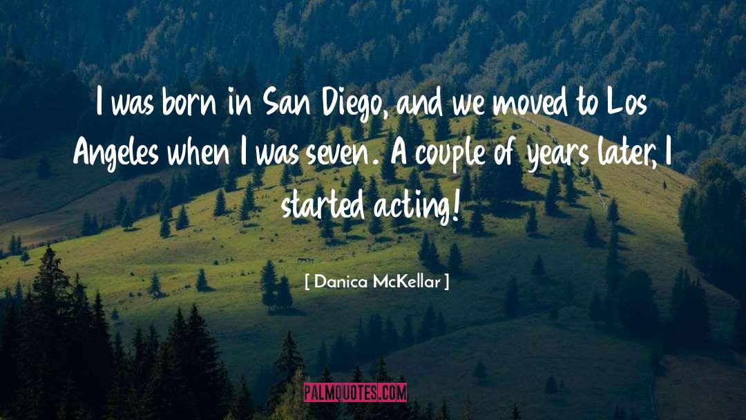 Danica McKellar Quotes: I was born in San