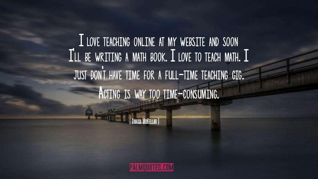 Danica McKellar Quotes: I love teaching online at