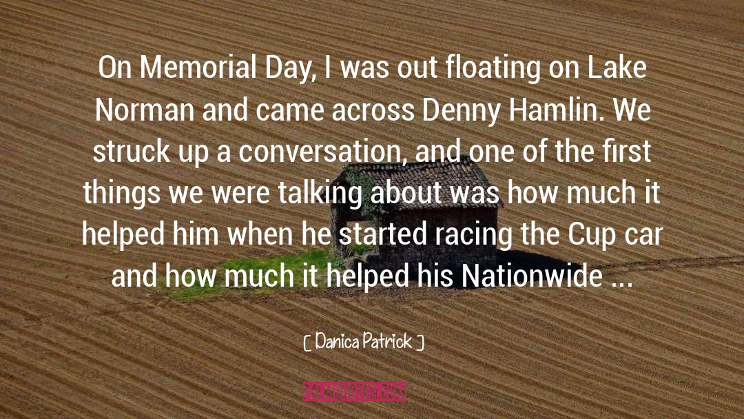 Danica Patrick Quotes: On Memorial Day, I was