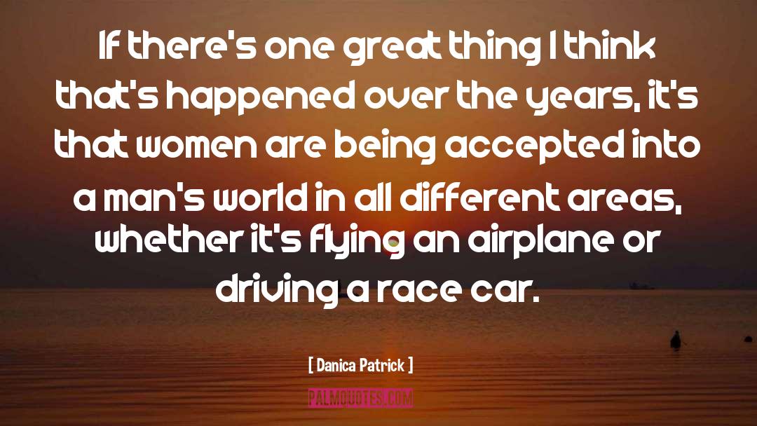 Danica Patrick Quotes: If there's one great thing