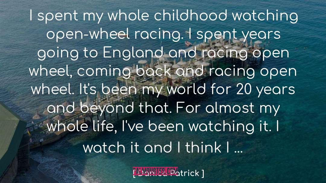 Danica Patrick Quotes: I spent my whole childhood