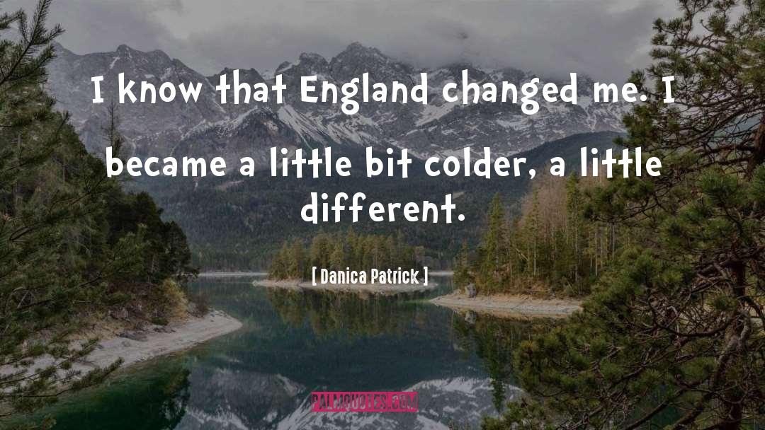 Danica Patrick Quotes: I know that England changed