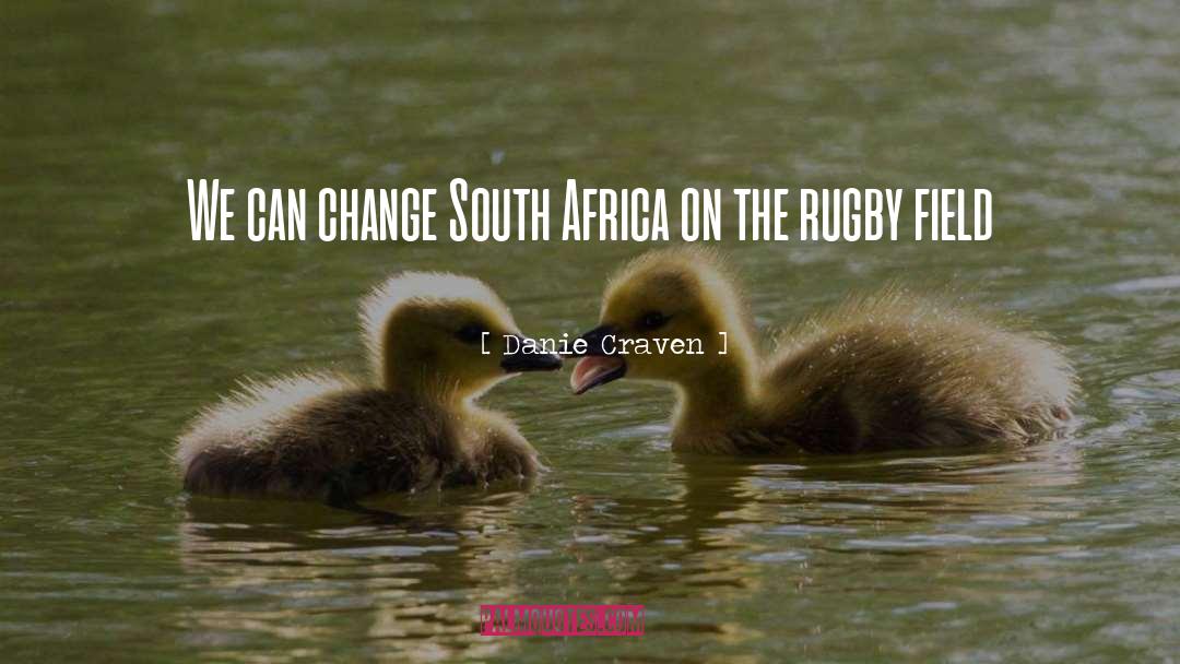 Danie Craven Quotes: We can change South Africa