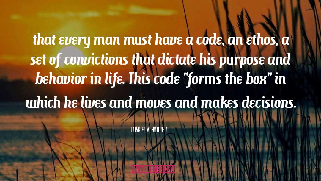Daniel A. Biddle Quotes: that every man must have
