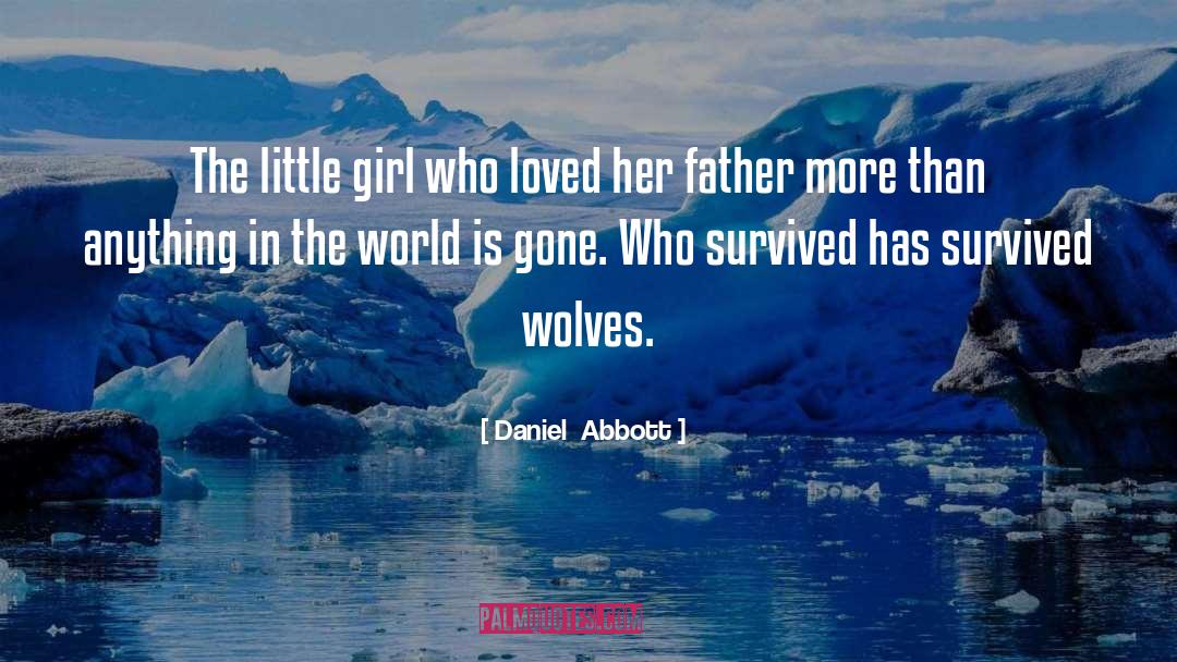 Daniel  Abbott Quotes: The little girl who loved
