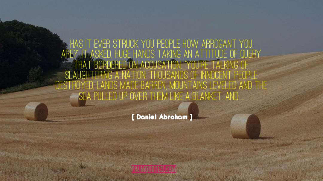 Daniel Abraham Quotes: Has it ever struck you