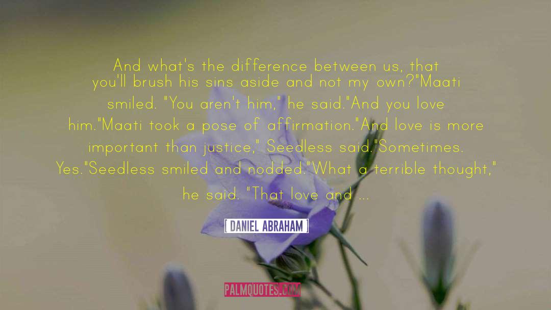 Daniel Abraham Quotes: And what's the difference between