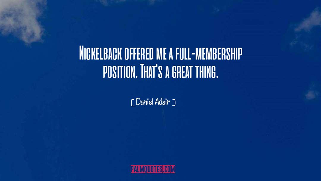 Daniel Adair Quotes: Nickelback offered me a full-membership