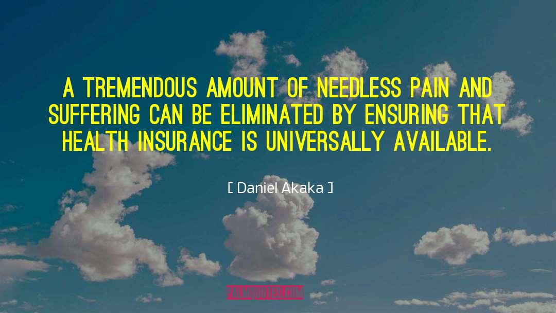 Daniel Akaka Quotes: A tremendous amount of needless