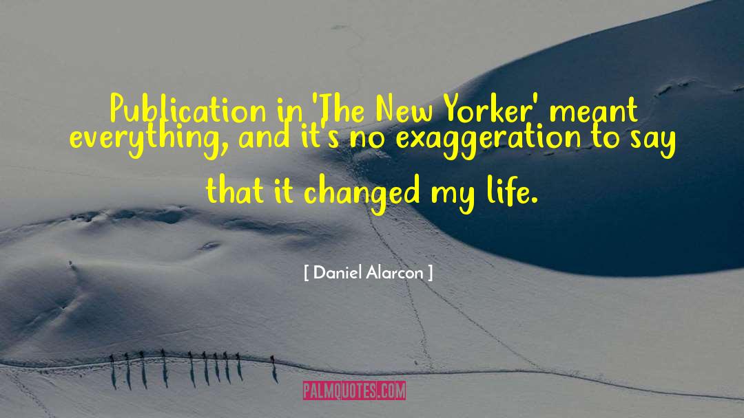 Daniel Alarcon Quotes: Publication in 'The New Yorker'