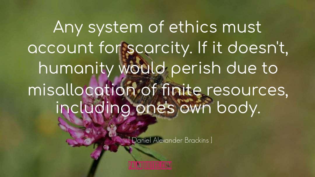 Daniel Alexander Brackins Quotes: Any system of ethics must