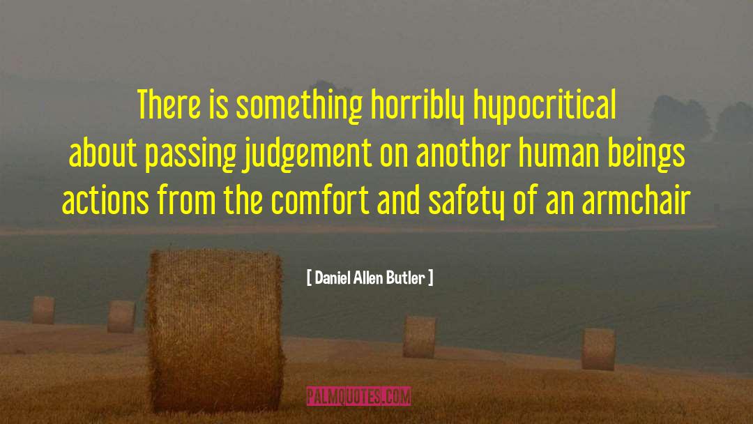 Daniel Allen Butler Quotes: There is something horribly hypocritical