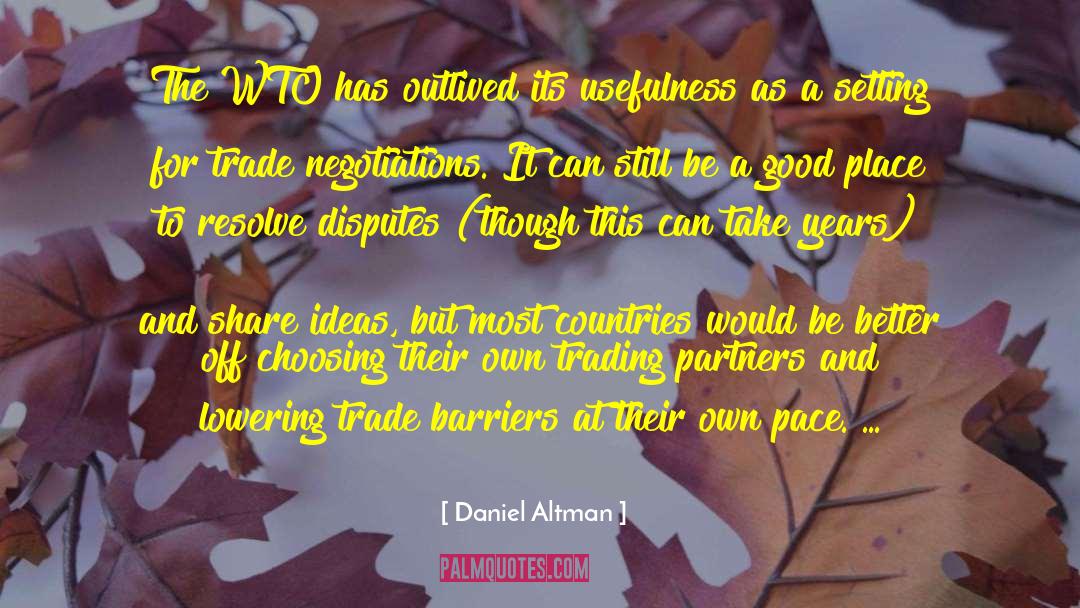Daniel Altman Quotes: The WTO has outlived its