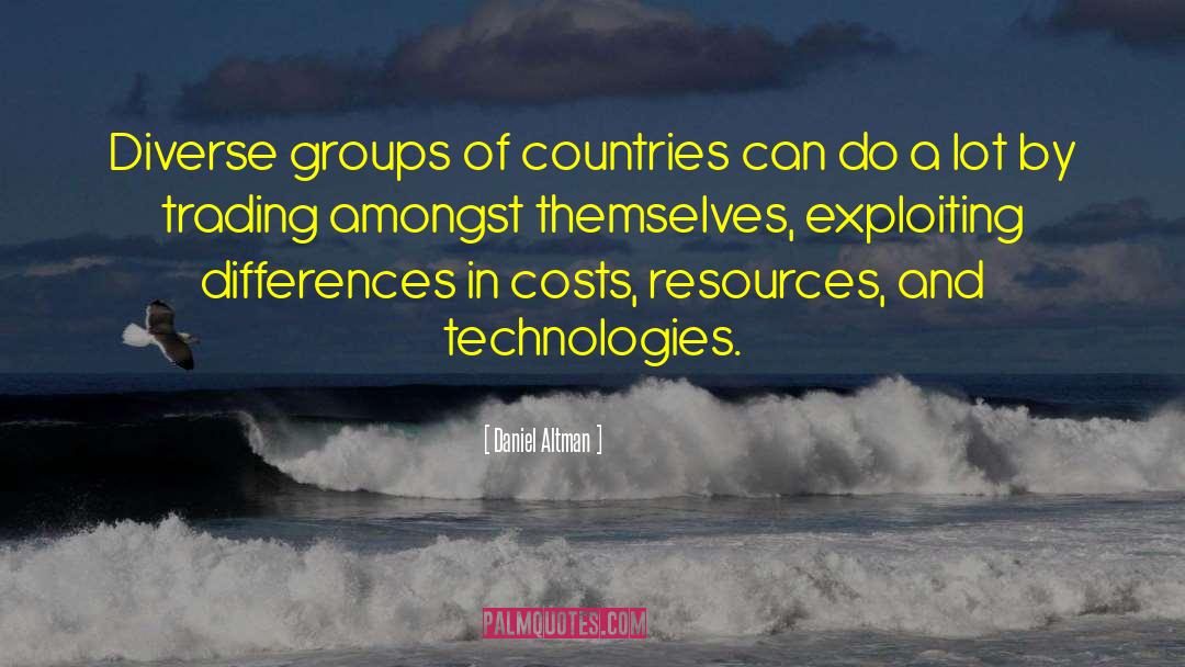 Daniel Altman Quotes: Diverse groups of countries can