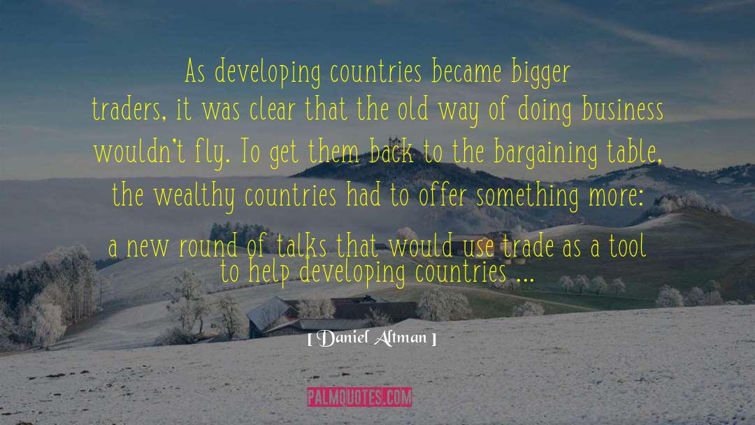 Daniel Altman Quotes: As developing countries became bigger
