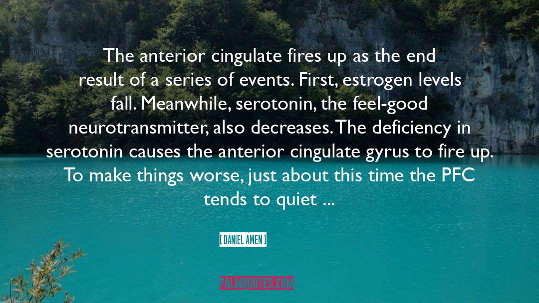 Daniel Amen Quotes: The anterior cingulate fires up