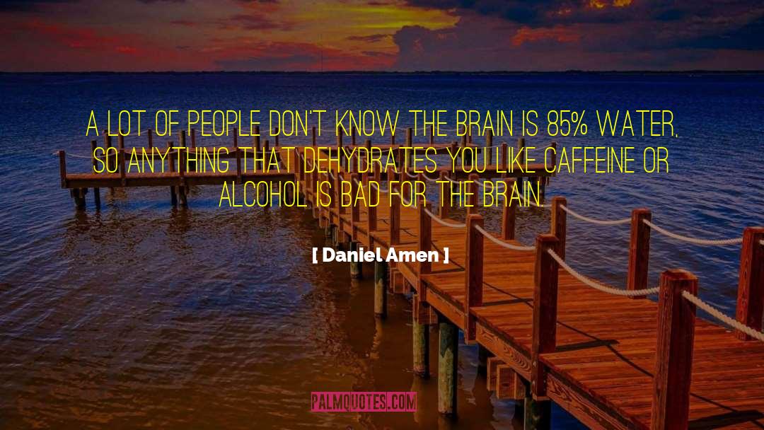 Daniel Amen Quotes: A lot of people don't