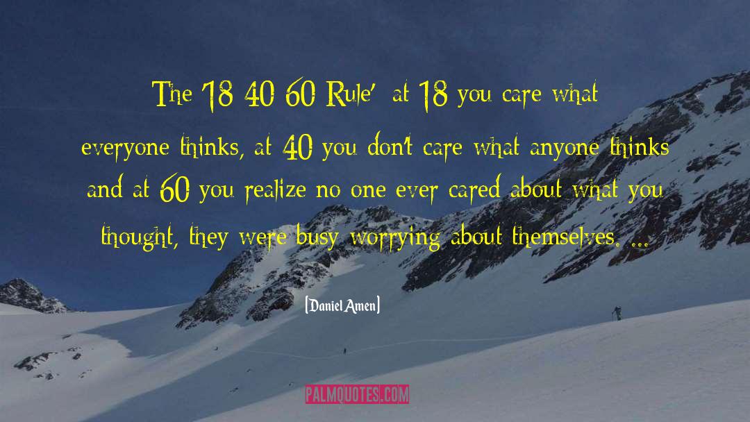 Daniel Amen Quotes: The '18-40-60 Rule': at 18