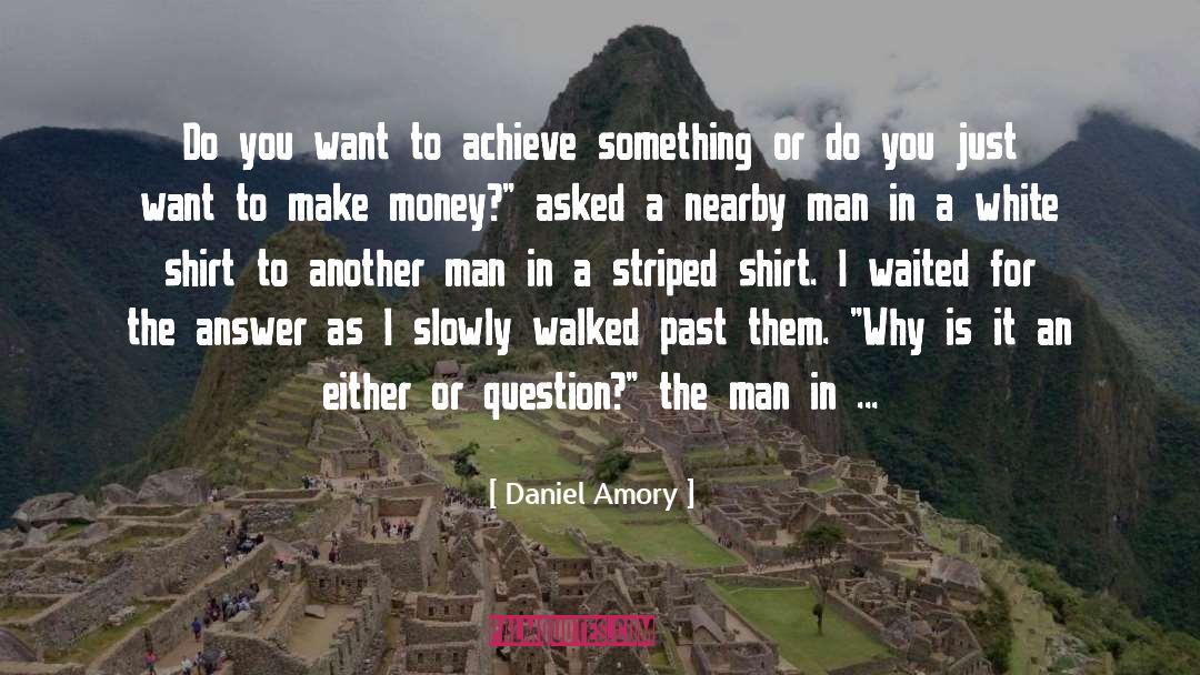 Daniel Amory Quotes: Do you want to achieve