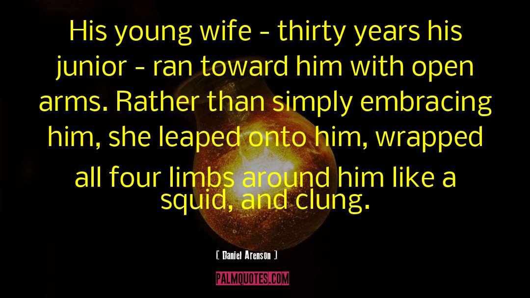 Daniel Arenson Quotes: His young wife - thirty