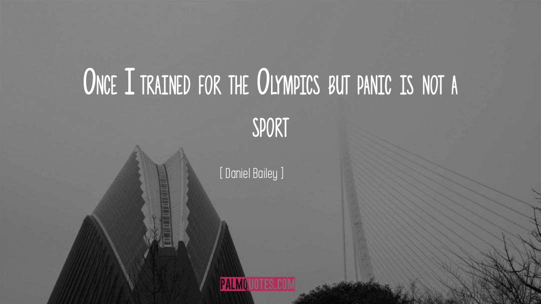 Daniel Bailey Quotes: Once I trained for the