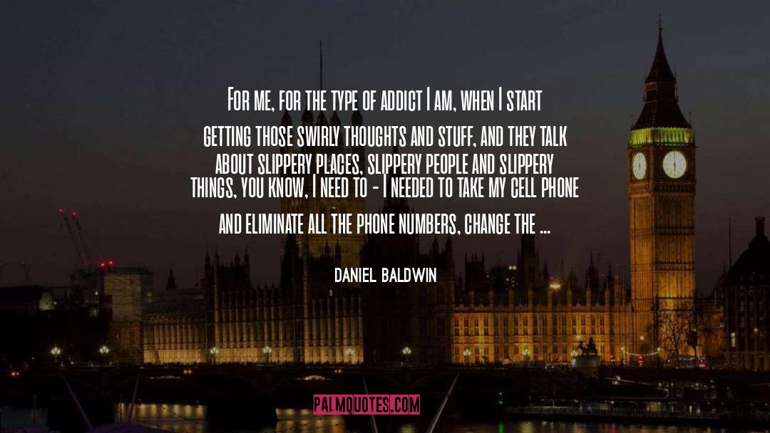 Daniel Baldwin Quotes: For me, for the type