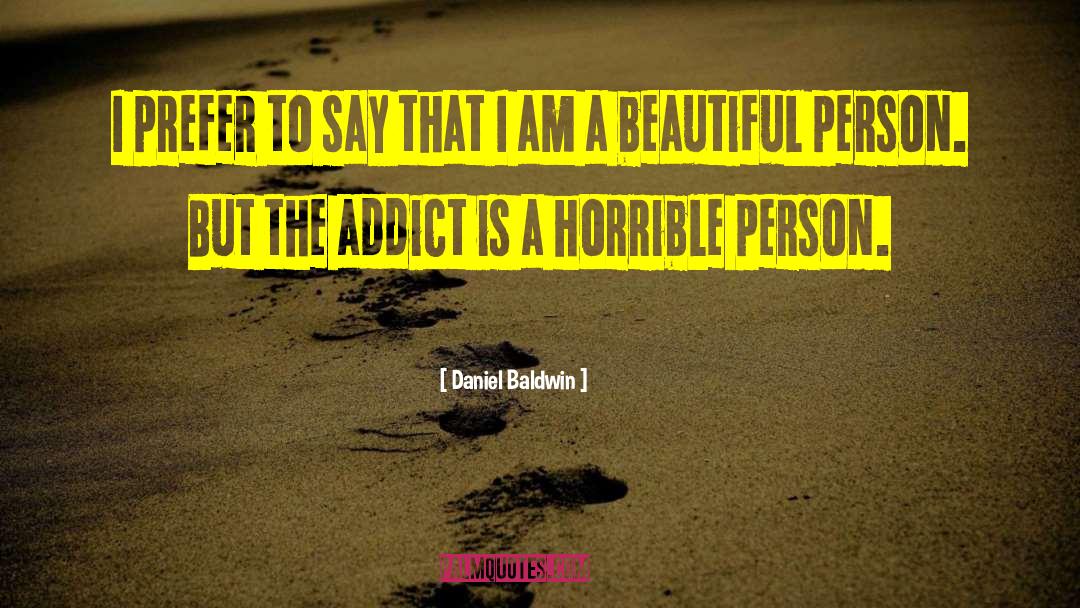 Daniel Baldwin Quotes: I prefer to say that