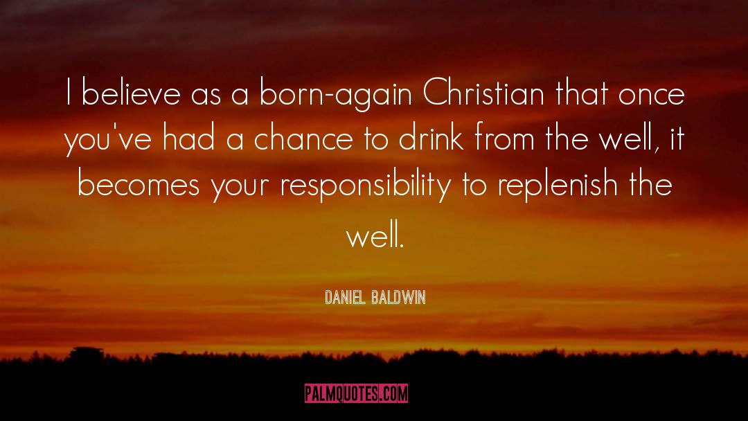 Daniel Baldwin Quotes: I believe as a born-again