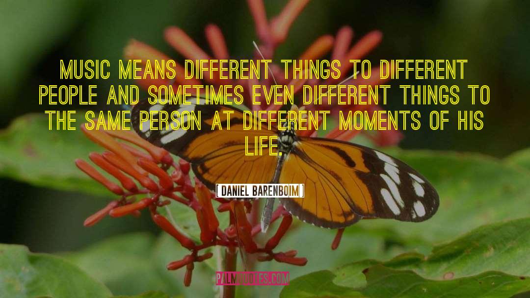 Daniel Barenboim Quotes: Music means different things to