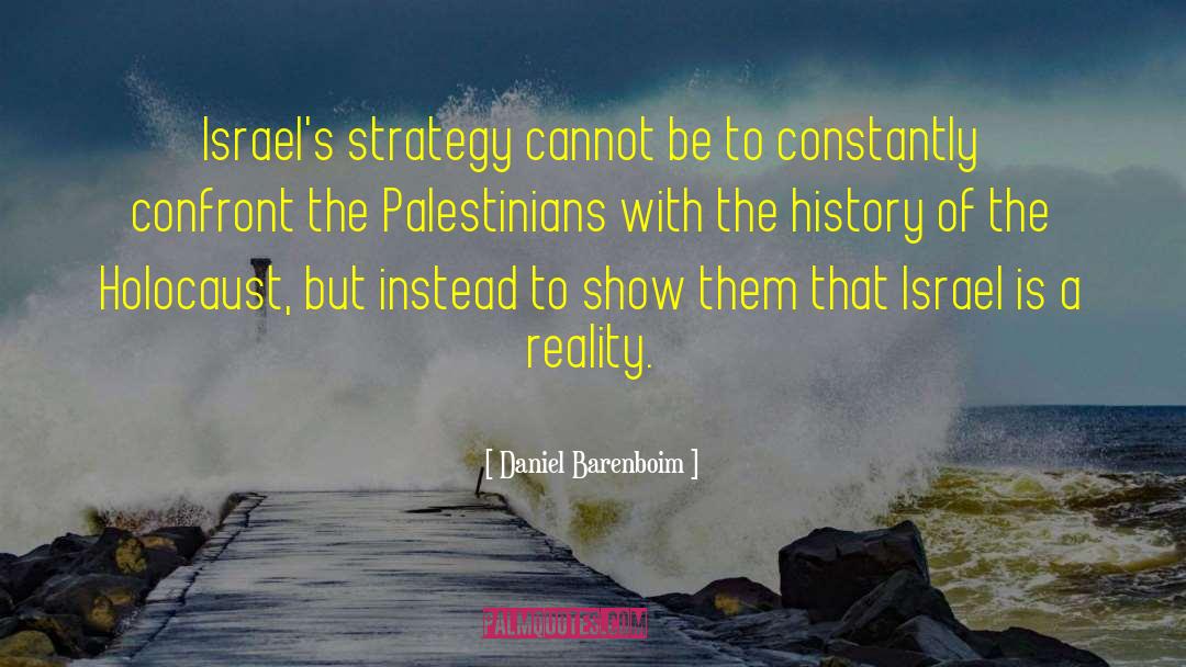 Daniel Barenboim Quotes: Israel's strategy cannot be to